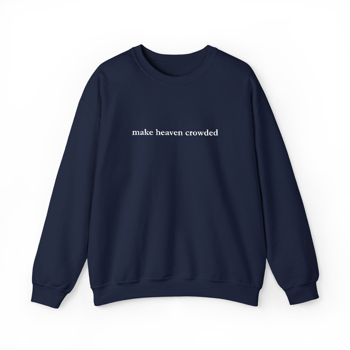 Make Heaven Crowded Crewneck Sweatshirt