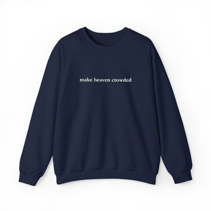 Make Heaven Crowded Crewneck Sweatshirt