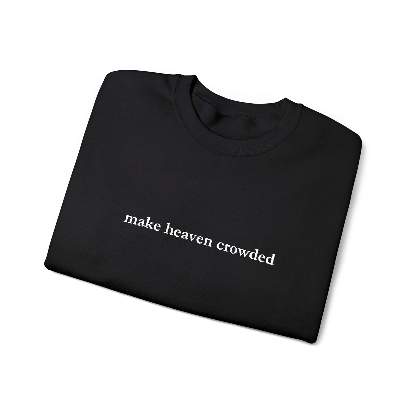 Make Heaven Crowded Crewneck Sweatshirt