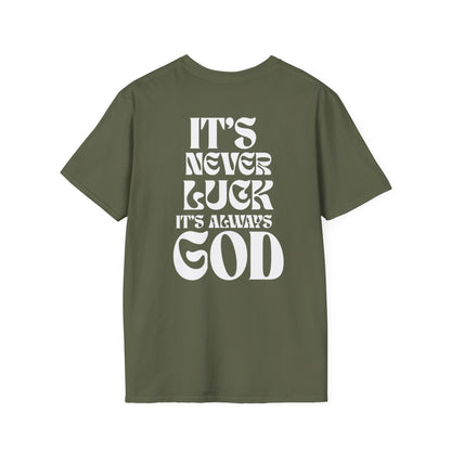 It's Never Luck, It's Always God T-Shirt