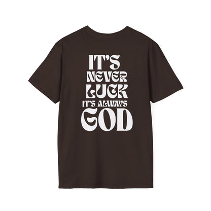 It's Never Luck, It's Always God T-Shirt