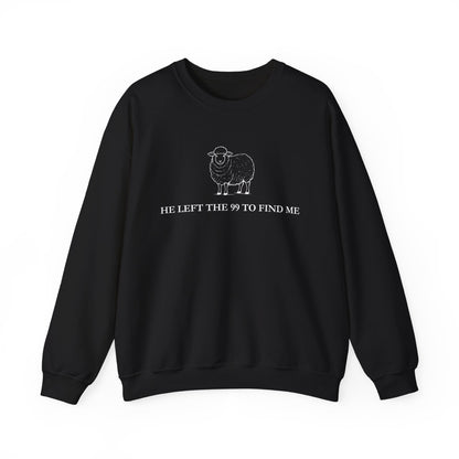He Left The 99 To Find Me Sweatshirt
