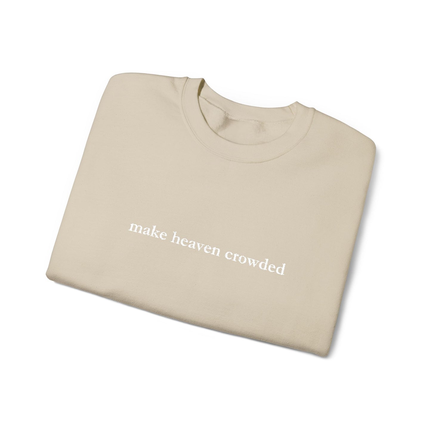 Make Heaven Crowded Crewneck Sweatshirt