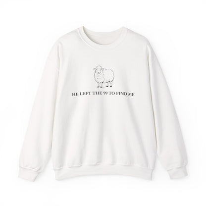 He Left The 99 To Find Me Sweatshirt