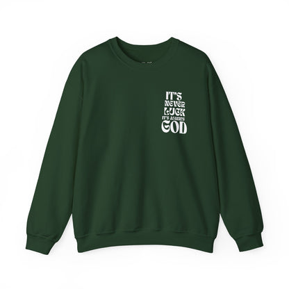 It's Never Luck, It's Always God Sweatshirt
